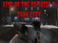 Ойын Rise of the Zombies 2 Dark City