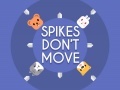 Ойын Spikes Don't Move