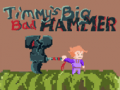 Ойын Timmys Big Bad Hammer