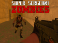Ойын Super Sergeant Zombies  