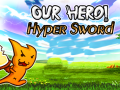 Ойын Our Hero! Hyper Sword