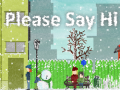 Ойын Please Say Hi