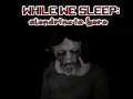 Ойын While We sleep: Slendrina is here