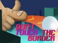 Ойын Do Not Touch The Border
