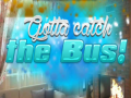Ойын Gotta Catch the Bus!
