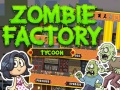 Ойын Zombie Factory Tycoon