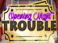 Ойын Opening Night Trouble