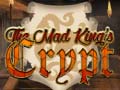 Ойын The Mad King`s Crypt