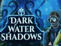 Ойын Dark water Shadows
