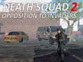 Ойын Death Squad 2 Opposition to invaders