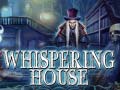 Ойын Whispering House