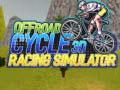 Ойын Offroad Cycle 3D Racing Simulator