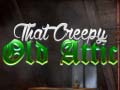 Ойын That Creepy Old Attic