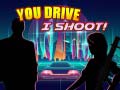 Ойын You Drive I Shoot