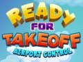 Ойын Ready for Takeoff Airport Control 