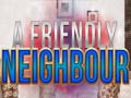 Ойын A Friendly Neighbor