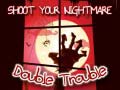 Ойын Shoot Your Nightmare Double Trouble