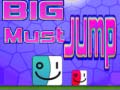 Ойын Big Must Jump