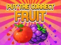 Ойын Put The Correct Fruit
