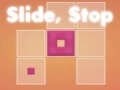 Ойын Slide, Stop