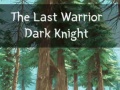 Ойын The Last Warrior Dark Knight