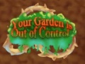 Ойын Your Garden is Out of Control