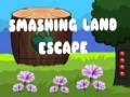 Ойын Smashing Land Escape