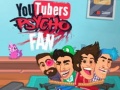 Ойын YouTubers Psycho Fan