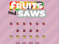 Ойын Fruits and Saws