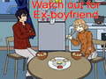 Ойын Watch out for Ex-boyfriend