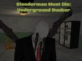 Ойын Slenderman Must Die: Underground Bunker