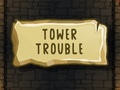 Ойын Tower Trouble