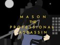 Ойын Mason the Professional Assassin