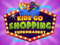 Ойын Kids go Shopping Supermarket 