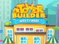 Ойын Tower Builder with friends