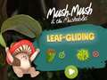 Ойын Mush-Mush and the Mushables Leaf Gliding