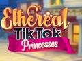 Ойын Ethereal TikTok Princesses