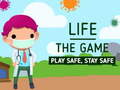 Ойын Life The Game Play safe Stay Safe