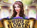 Ойын Whispers of Flowers