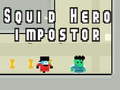 Ойын Squid hero impostor