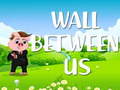 Ойын Wall Between US