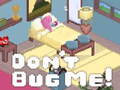 Ойын Don't Bug Me!