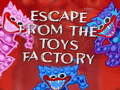 Ойын Escape From The Toys Factory