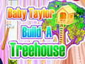 Ойын Baby Taylor Builds A Treehouse