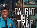 Ойын Caught In a Trap
