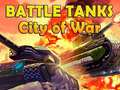 Ойын Battle Tanks City of War