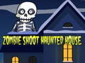 Ойын Zombie Shoot Haunted House