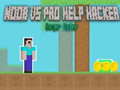 Ойын Noob vs Pro Help Hacker danger Hacker