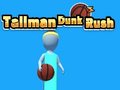 Ойын Tallman Dunk Rush