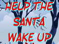 Ойын Help The Santa Wake Up 